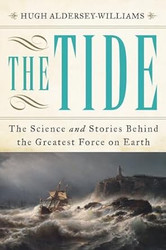 The Tide: The Science and Stories Behind the Greatest Force