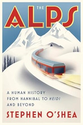 The Alps: A Human History from Hannibal to and Beyond