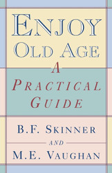 Enjoy Old Age: A Practical Guide