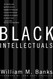 Black Intellectuals