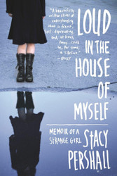 Loud in the House of Myself