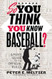 So You Think You Know Baseball?