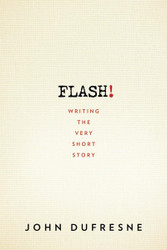 FLASH!: Writing the Very Short Story