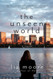The Unseen World: A Novel