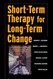 Short-term Therapy for Long-Term Change Short-term Therapy for Long-Term Change