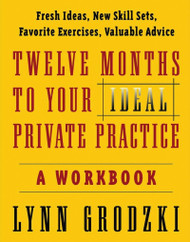 Twelve Months To Your Ideal Private Practice: A Workbook