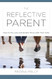 The Reflective Parent