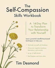 The Self-Compassion Skills Workbook