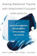 Healing Relational Trauma with Attachment-Focused Interventions
