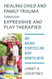 Healing Child and Family Trauma through Expressive and Play