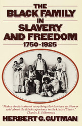 The Black Family in Slavery and Freedom 1750-1925