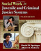 Social Work in Juvenile and Criminal Justice Systems