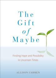 The Gift of Maybe