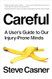 Careful: A User's Guide to Our Injury-Prone Minds
