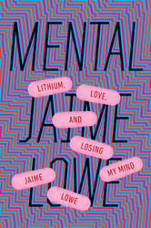 Mental: Lithium Love and Losing My Mind