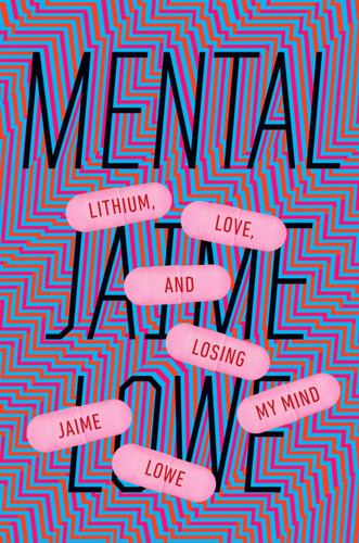 Mental: Lithium Love and Losing My Mind