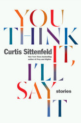 You Think It I'll Say It: Stories