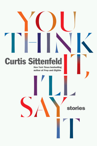 You Think It I'll Say It: Stories