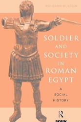 Soldier and Society in Roman Egypt