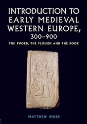 An Introduction to Early Medieval Western Europe 300-900