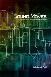 Sound Moves: iPod Culture and Urban Experience