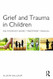 Grief and Trauma in Children