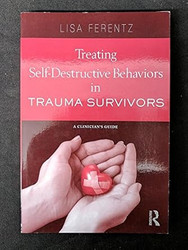 Treating Self-Destructive Behaviors in Trauma Survivors