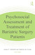 Psychosocial Assessment and Treatment of Bariatric Surgery