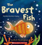 The Bravest Fish The Bravest Fish