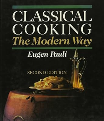 Classical Cooking the Modern Way