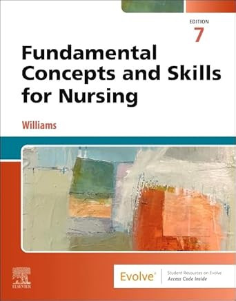Fundamental Concepts and Skills for Nursing