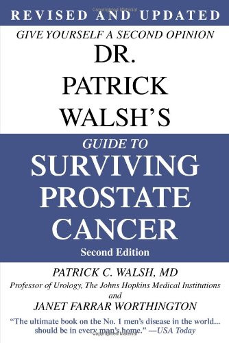 Dr. Patrick Walsh's Guide to Surviving Prostate Cancer Second