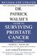 Dr. Patrick Walsh's Guide to Surviving Prostate Cancer Second