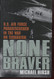 None Braver