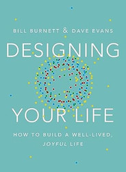 Designing Your Life: How to Build a Well-lived Joyful Life