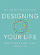 Designing Your Life: How to Build a Well-lived Joyful Life