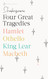 Four Great Tragedies: Hamlet Othello King Lear Macbeth