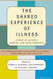 The Shared Experience Of Illness The Shared Experience Of Illness