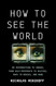 How to See the World