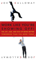 Work Like You're Showing Off! The Joy Jazz and Kick of