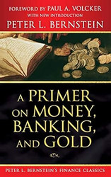 A Primer on Money Banking and Gold