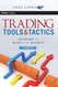Trading Tools and Tactics + Website: Reading the Mind of the
