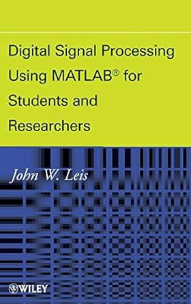 Digital Signal Processing Using MATLAB for Students and