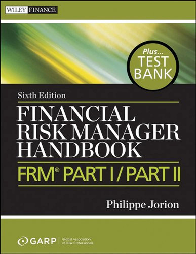 Financial Risk Manager Handbook + Test Bank: FRM Part I / Part II