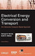 Electrical Energy Conversion and Transport