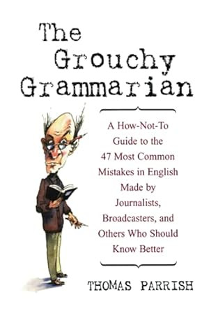 The Grouchy Grammarian