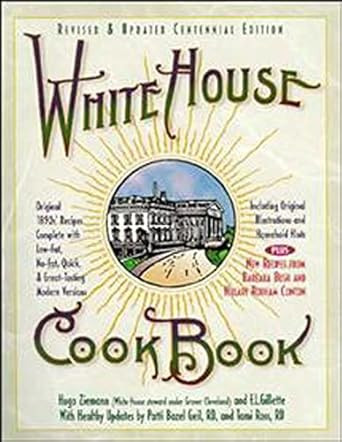 White House Cookbook Revised and Updated Centennial Edition