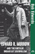 Edward R. Murrow and the Birth of Broadcast Journalism Edward R. Murrow and the Birth of Broadcast Journalism