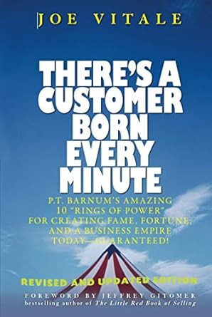 There's a Customer Born Every Minute There's a Customer Born Every Minute