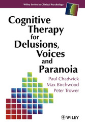Cognitive Therapy for Delusions Voices and Paranoia